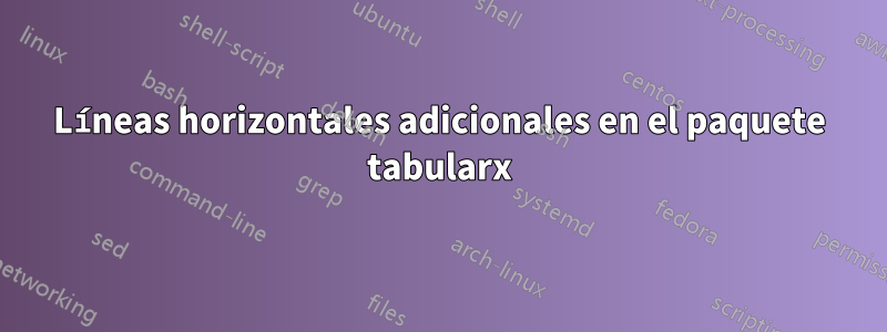 Líneas horizontales adicionales en el paquete tabularx