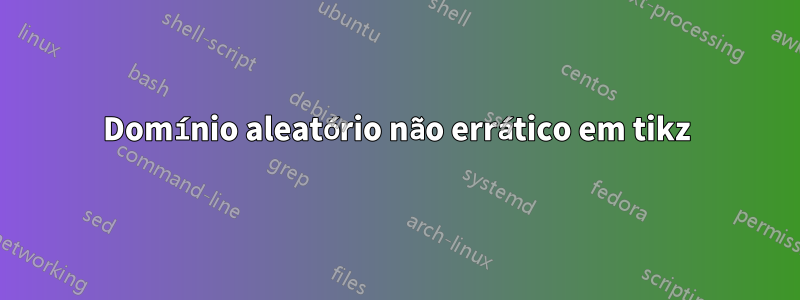 Domínio aleatório não errático em tikz