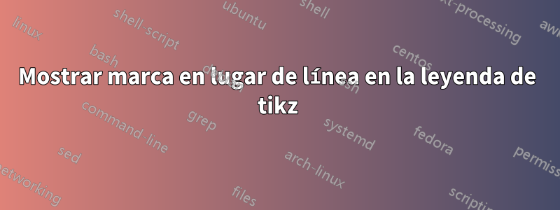 Mostrar marca en lugar de línea en la leyenda de tikz