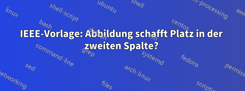 IEEE-Vorlage: Abbildung schafft Platz in der zweiten Spalte?