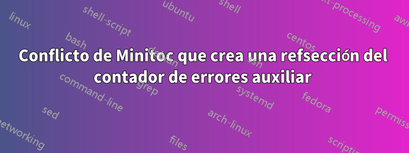 Conflicto de Minitoc que crea una refsección del contador de errores auxiliar