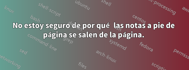 No estoy seguro de por qué las notas a pie de página se salen de la página.