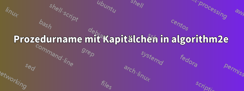 Prozedurname mit Kapitälchen in algorithm2e