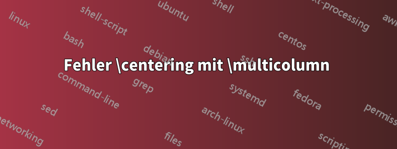 Fehler \centering mit \multicolumn