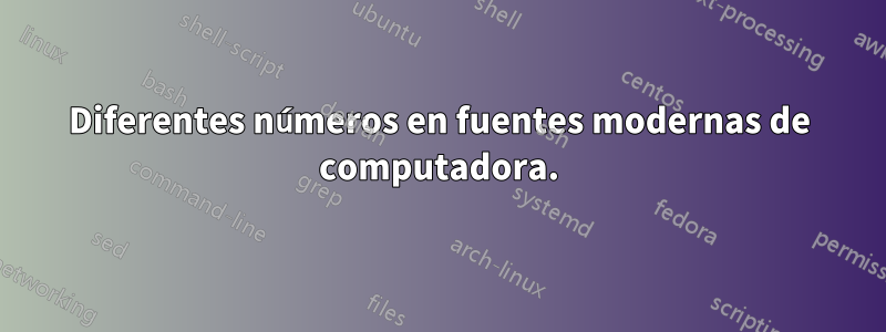 Diferentes números en fuentes modernas de computadora.