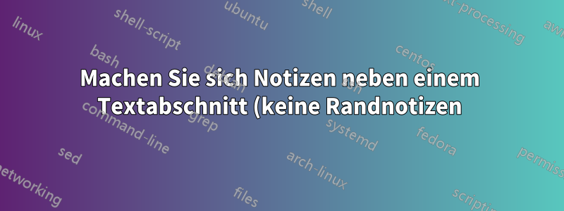 Machen Sie sich Notizen neben einem Textabschnitt (keine Randnotizen). Ich bin nicht sicher, wie sie heißen (Bild enthalten).