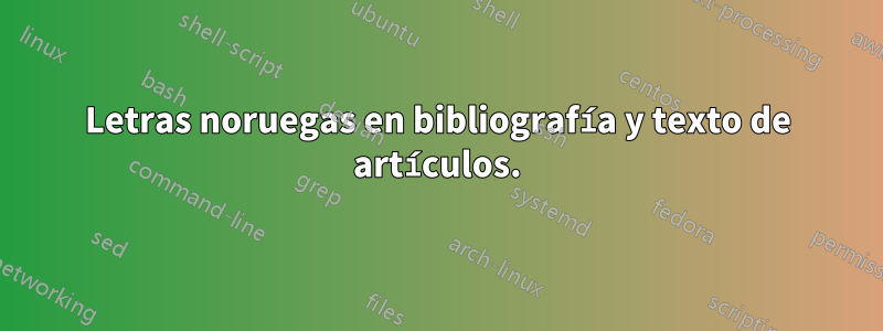 Letras noruegas en bibliografía y texto de artículos.