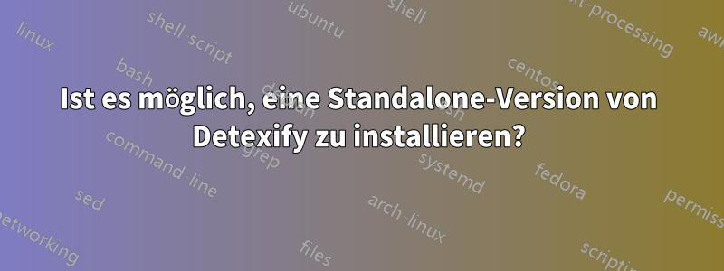 Ist es möglich, eine Standalone-Version von Detexify zu installieren?