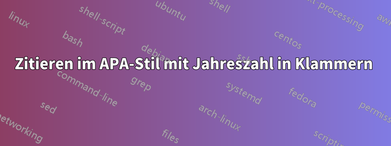 Zitieren im APA-Stil mit Jahreszahl in Klammern