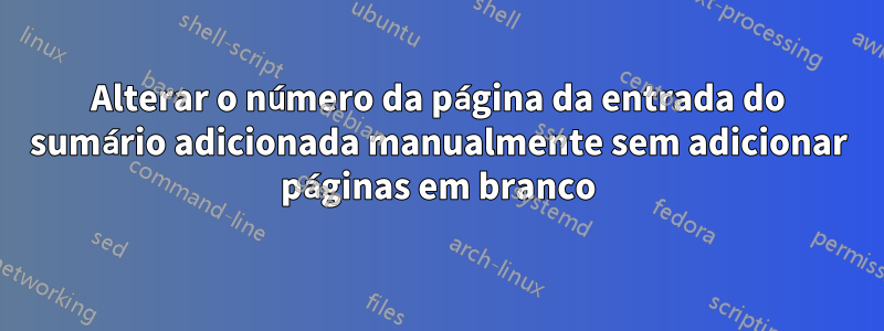 Alterar o número da página da entrada do sumário adicionada manualmente sem adicionar páginas em branco