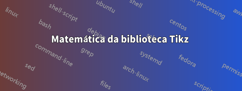 Matemática da biblioteca Tikz