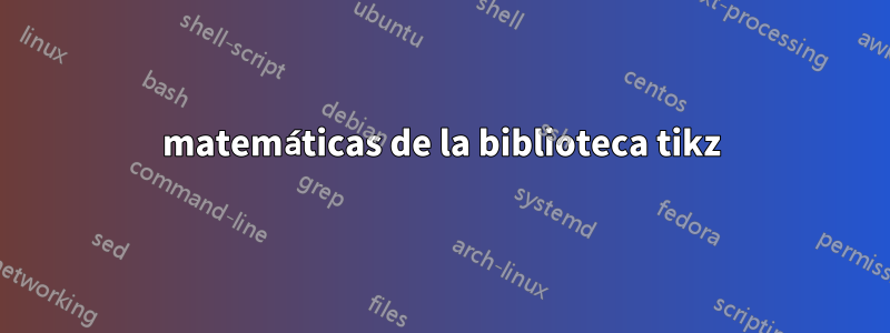 matemáticas de la biblioteca tikz