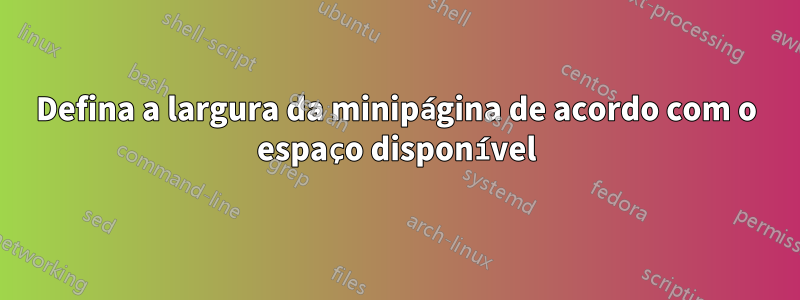 Defina a largura da minipágina de acordo com o espaço disponível