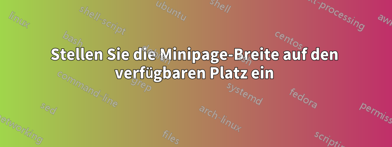 Stellen Sie die Minipage-Breite auf den verfügbaren Platz ein