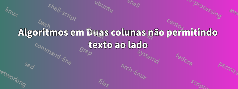 Algoritmos em Duas colunas não permitindo texto ao lado