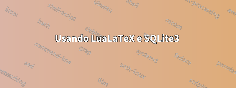 Usando LuaLaTeX e SQLite3