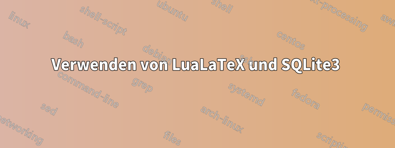 Verwenden von LuaLaTeX und SQLite3