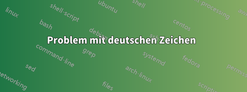 Problem mit deutschen Zeichen 