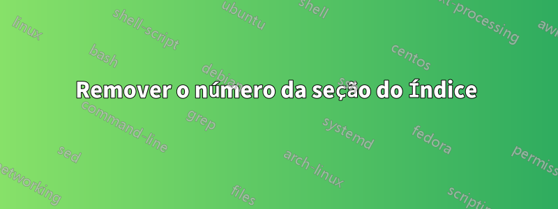 Remover o número da seção do Índice