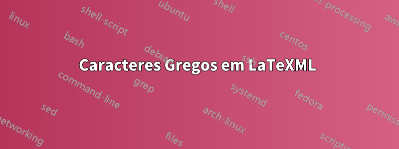 Caracteres Gregos em LaTeXML