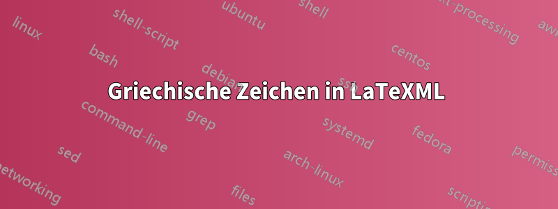 Griechische Zeichen in LaTeXML