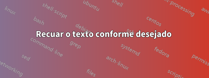 Recuar o texto conforme desejado