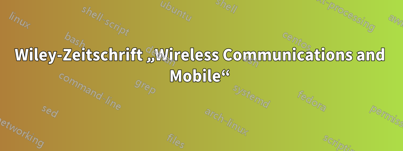 Wiley-Zeitschrift „Wireless Communications and Mobile“