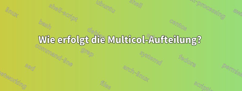 Wie erfolgt die Multicol-Aufteilung?