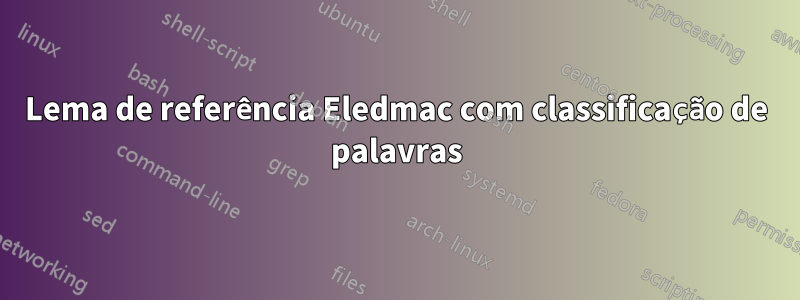 Lema de referência Eledmac com classificação de palavras