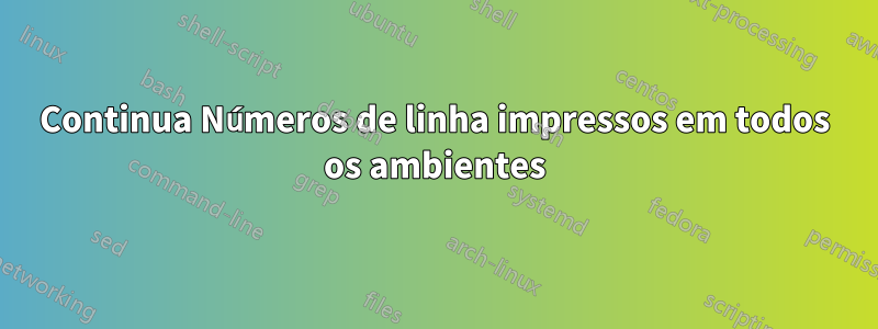 Continua Números de linha impressos em todos os ambientes