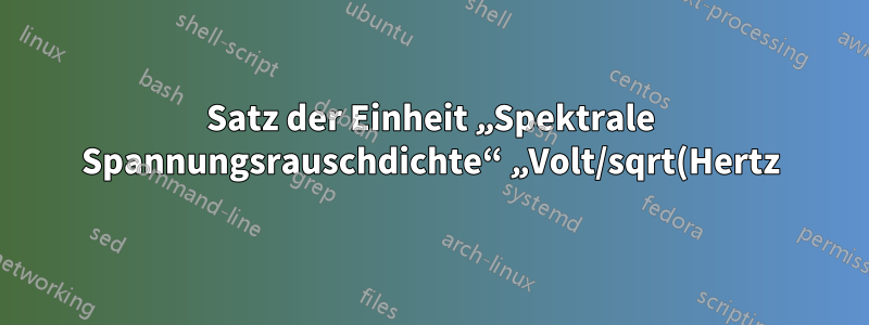 Satz der Einheit „Spektrale Spannungsrauschdichte“ „Volt/sqrt(Hertz)“ mit siunix