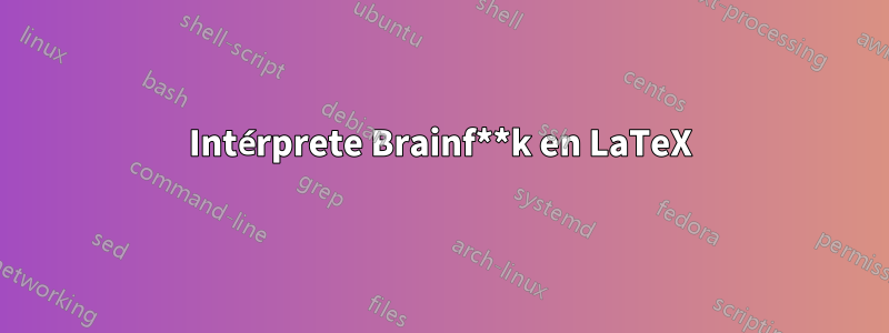 Intérprete Brainf**k en LaTeX