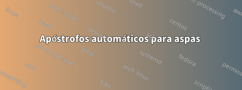Apóstrofos automáticos para aspas