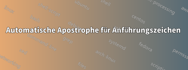 Automatische Apostrophe für Anführungszeichen