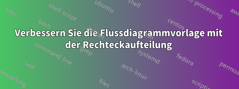 Verbessern Sie die Flussdiagrammvorlage mit der Rechteckaufteilung