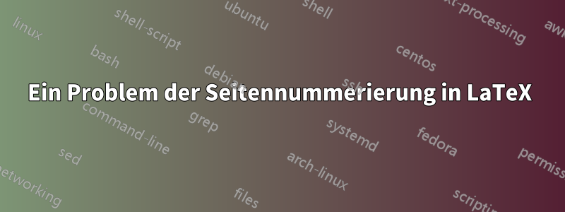 Ein Problem der Seitennummerierung in LaTeX