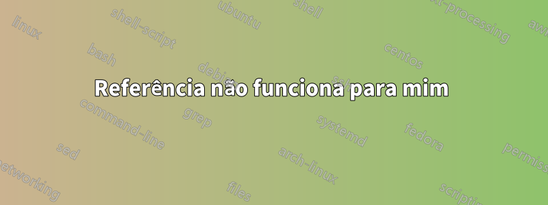 Referência não funciona para mim