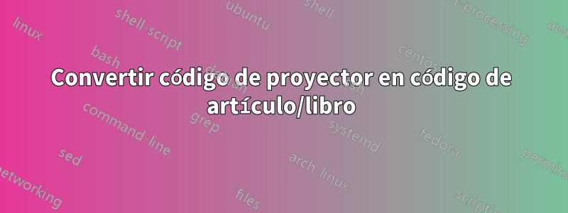 Convertir código de proyector en código de artículo/libro
