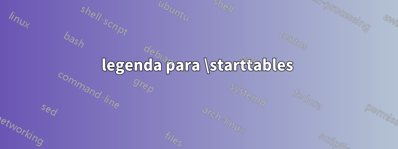 legenda para \starttables