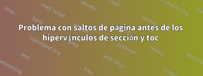 Problema con saltos de página antes de los hipervínculos de sección y toc