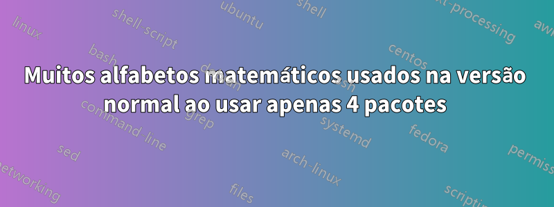 Muitos alfabetos matemáticos usados ​​na versão normal ao usar apenas 4 pacotes