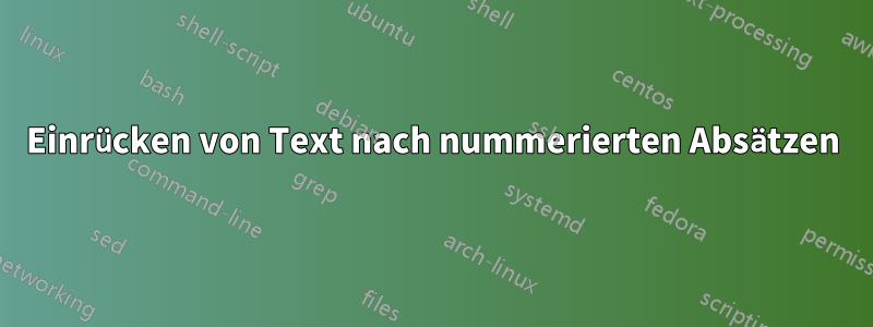 Einrücken von Text nach nummerierten Absätzen