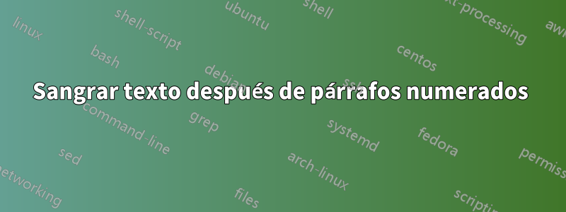 Sangrar texto después de párrafos numerados