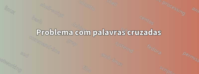 Problema com palavras cruzadas