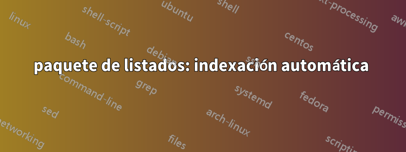 paquete de listados: indexación automática