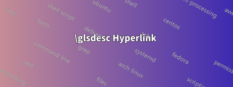 \glsdesc Hyperlink