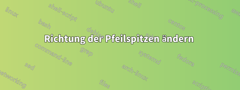 Richtung der Pfeilspitzen ändern