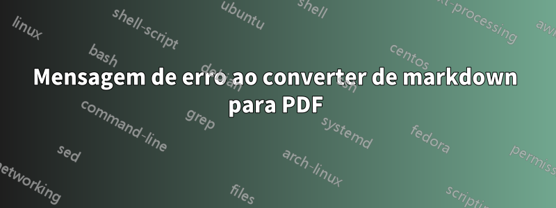 Mensagem de erro ao converter de markdown para PDF