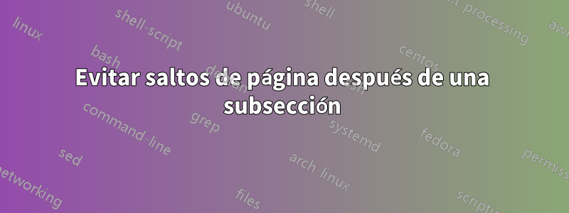 Evitar saltos de página después de una subsección