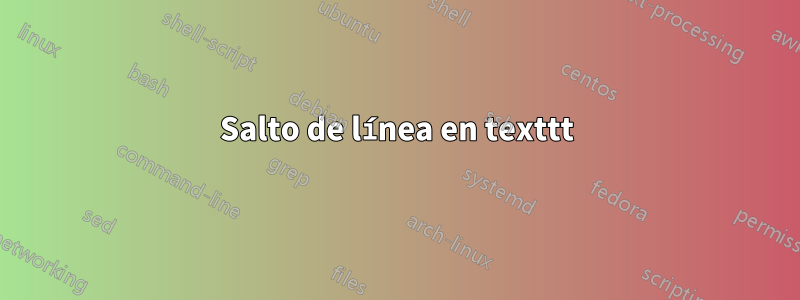 Salto de línea en texttt